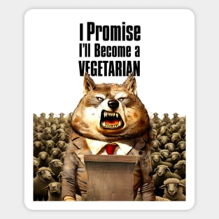 Wolf's Broken Promises: I Promise, I'll Become a Vegetarian on a light (Knocked Out) background Magnet